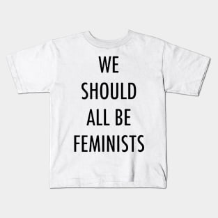 We Should All Be Feminists Kids T-Shirt